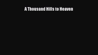 Download Book A Thousand Hills to Heaven PDF Online