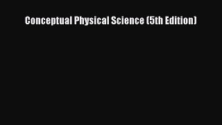 [Download] Conceptual Physical Science (5th Edition) Ebook Free