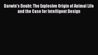 [Download] Darwin's Doubt: The Explosive Origin of Animal Life and the Case for Intelligent