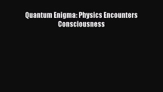 [Download] Quantum Enigma: Physics Encounters Consciousness PDF Online