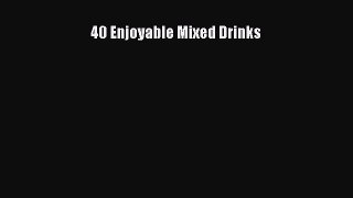 Read 40 Enjoyable Mixed Drinks Ebook Free