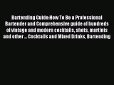 Read Bartending Guide:How To Be a Professional Bartender and Comprehensive guide of hundreds