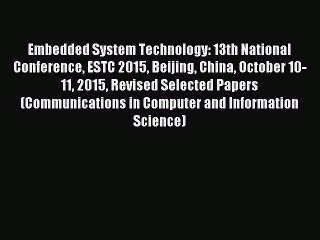 Read Embedded System Technology: 13th National Conference ESTC 2015 Beijing China October 10-11
