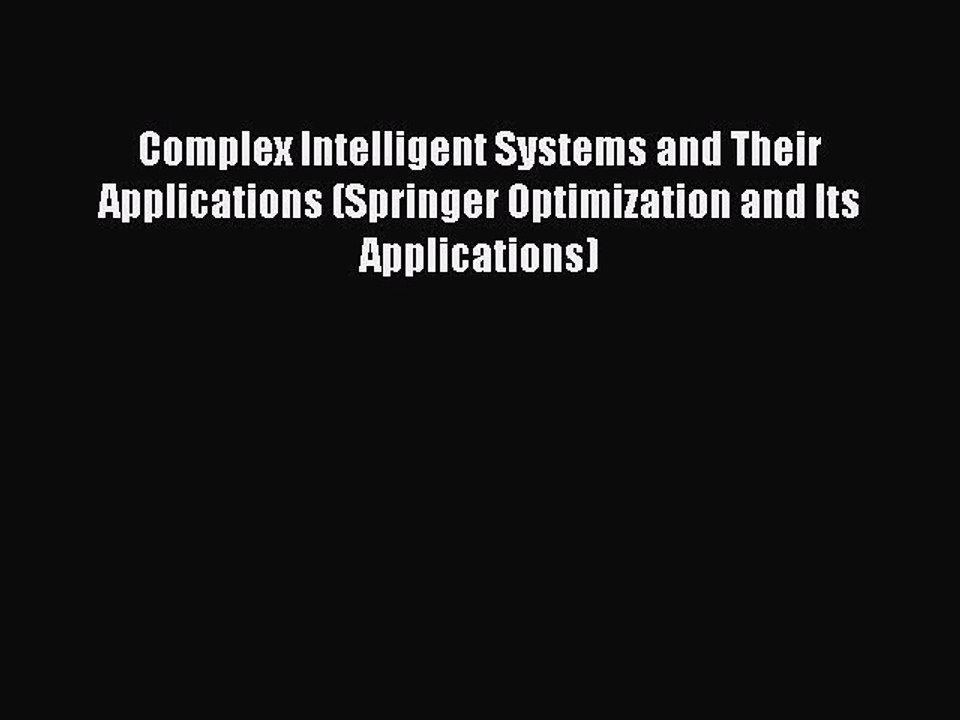 Read Complex Intelligent Systems and Their Applications (Springer Optimization and Its Applications)