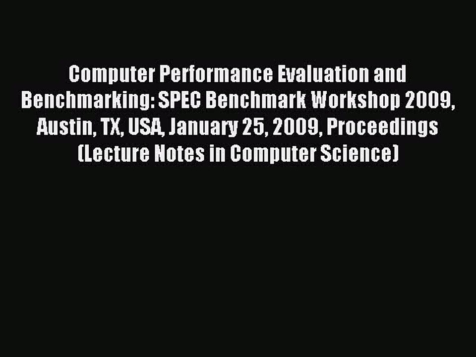 Read Computer Performance Evaluation and Benchmarking: SPEC Benchmark Workshop 2009 Austin