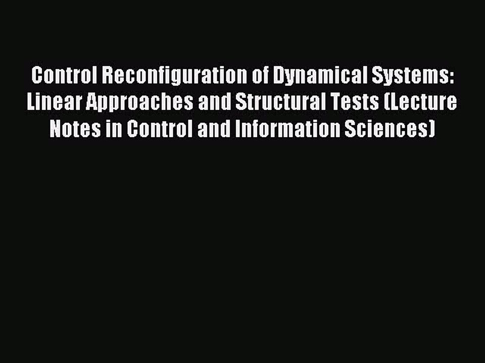 Download Control Reconfiguration of Dynamical Systems: Linear Approaches and Structural Tests