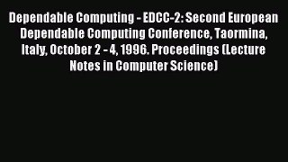 Download Dependable Computing - EDCC-2: Second European Dependable Computing Conference Taormina