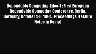 Read Dependable Computing-Edcc-1 : First European Dependable Computing Conference Berlin Germany