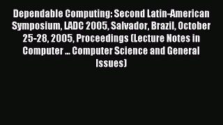 Read Dependable Computing: Second Latin-American Symposium LADC 2005 Salvador Brazil October