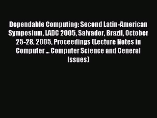 Read Dependable Computing: Second Latin-American Symposium LADC 2005 Salvador Brazil October