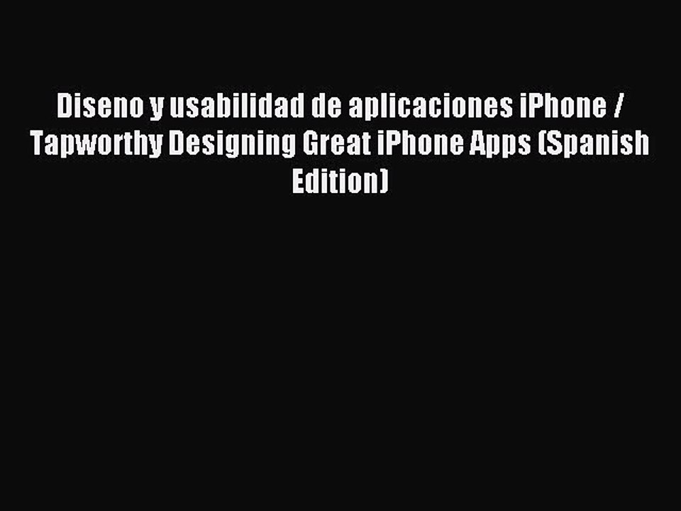 Read Diseno y usabilidad de aplicaciones iPhone / Tapworthy Designing Great iPhone Apps (Spanish