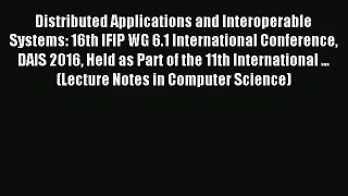 Read Distributed Applications and Interoperable Systems: 16th IFIP WG 6.1 International Conference
