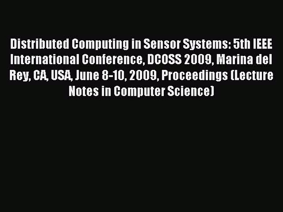 Read Distributed Computing in Sensor Systems: 5th IEEE International Conference DCOSS 2009