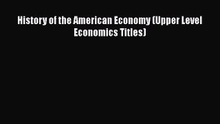 [PDF] History of the American Economy (Upper Level Economics Titles) [Read] Full Ebook