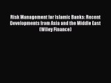Download Risk Management for Islamic Banks: Recent Developments from Asia and the Middle East
