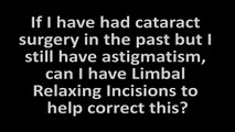 CATARACT FAQ 25: Could LRIs Help Correct Astigmatism in Former Cataract Surgery Patients?