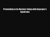 READ book  Pretending to be Normal: Living with Asperger's Syndrome#  Full E-Book