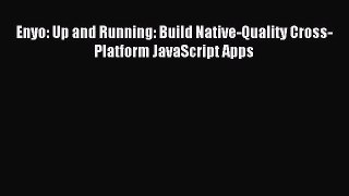 Read Enyo: Up and Running: Build Native-Quality Cross-Platform JavaScript Apps ebook textbooks