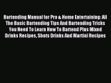 Read Bartending Manual for Pro & Home Entertaining: All The Basic Bartending Tips And Bartending