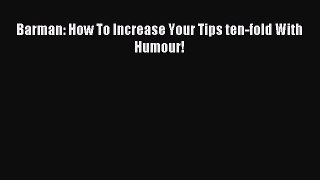 Download Barman: How To Increase Your Tips ten-fold With Humour! Ebook Online