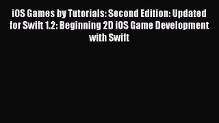 Read iOS Games by Tutorials: Second Edition: Updated for Swift 1.2: Beginning 2D iOS Game Development