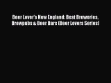 Download Beer Lover's New England: Best Breweries Brewpubs & Beer Bars (Beer Lovers Series)