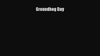 Read Book Groundhog Day ebook textbooks