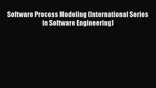 Download Software Process Modeling (International Series in Software Engineering) Ebook Online
