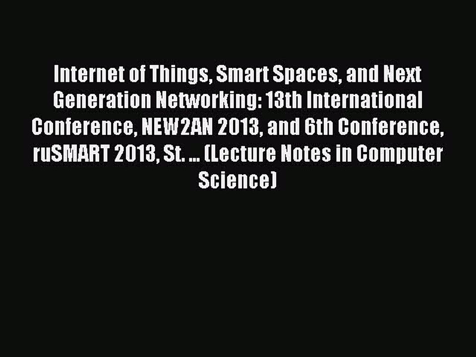 Read Internet of Things Smart Spaces and Next Generation Networking: 13th International Conference
