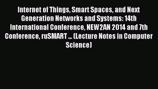 Read Internet of Things Smart Spaces and Next Generation Networks and Systems: 14th International