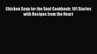 Read Book Chicken Soup for the Soul Cookbook: 101 Stories with Recipes from the Heart E-Book