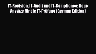 Read IT-Revision IT-Audit und IT-Compliance: Neue AnsÃ¤tze fÃ¼r die IT-PrÃ¼fung (German Edition)