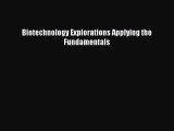 Read Biotechnology Explorations Applying the Fundamentals Ebook Free