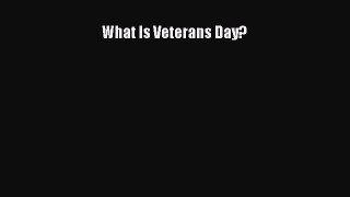 Read Book What Is Veterans Day? E-Book Free