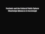 Read Book Festivals and the Cultural Public Sphere (Routledge Advances in Sociology) PDF Online