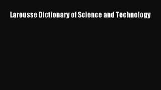 [Download] Larousse Dictionary of Science and Technology PDF Online