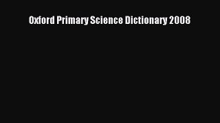 [Download] Oxford Primary Science Dictionary 2008 Ebook Free