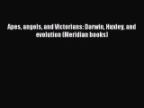 [Download] Apes angels and Victorians: Darwin Huxley and evolution (Meridian books) PDF Free