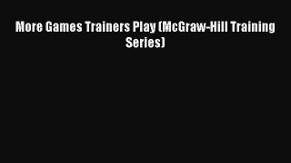 FREEPDF More Games Trainers Play (McGraw-Hill Training Series) DOWNLOAD ONLINE