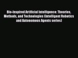 Download Bio-Inspired Artificial Intelligence: Theories Methods and Technologies (Intelligent