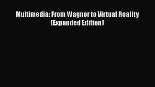 Download Multimedia: From Wagner to Virtual Reality (Expanded Edition) PDF Free