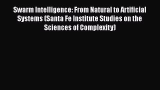 Read Swarm Intelligence: From Natural to Artificial Systems (Santa Fe Institute Studies on