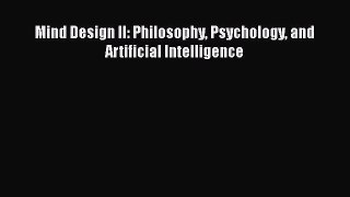 Download Mind Design II: Philosophy Psychology and Artificial Intelligence PDF Free