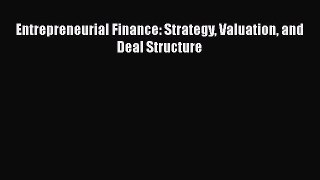 [PDF] Entrepreneurial Finance: Strategy Valuation and Deal Structure [Download] Full Ebook