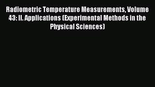 [Download] Radiometric Temperature Measurements Volume 43: II. Applications (Experimental Methods