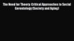Download Book The Need for Theory: Critical Approaches to Social Gerontology (Society and Aging)