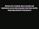 Free[PDF]Downlaod Bottom-Line Training: How to design and implement successful programs that