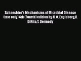 Download Schaechter's Mechanisms of Microbial Disease (text only) 4th (Fourth) edition by N.