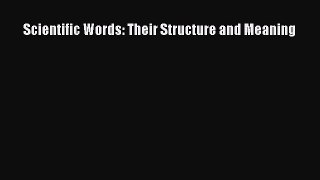 [Download] Scientific Words: Their Structure and Meaning Read Free