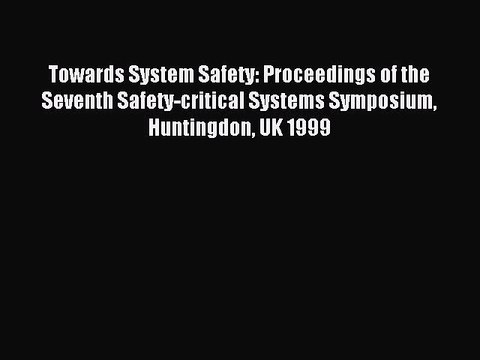 Download Towards System Safety: Proceedings of the Seventh Safety-critical Systems Symposium